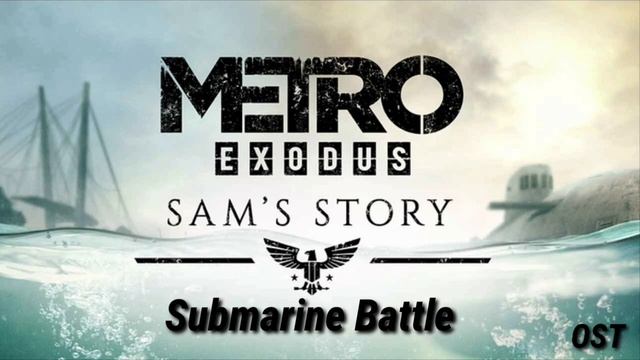 Metro Exodus Sam's Story - Submarine battle OST смотреть онлайн