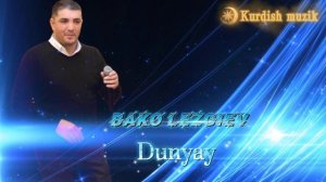 Бако Лезгиев ( Dunyay ) Новая курдская песня 2022 NEW