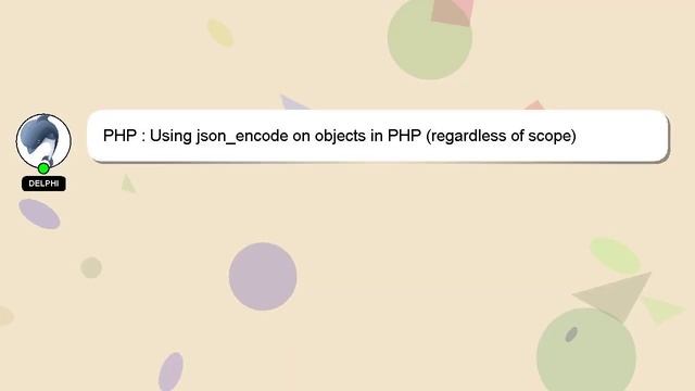 PHP : Using json_encode on objects in PHP (regardless of scope) смотреть онлайн