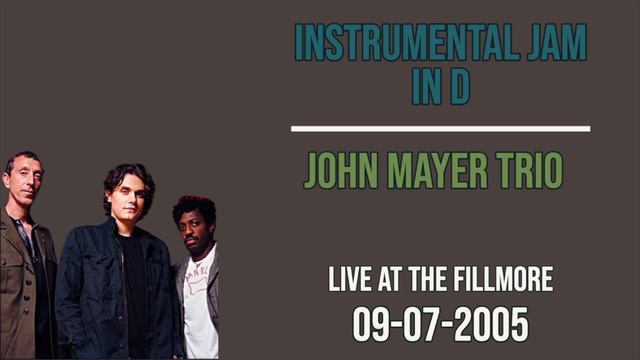 Instrumental Jam In D (John Mayer Trio) - Live at The Fillmore 09/07/2005 смотреть онлайн
