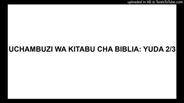 UCHAMBUZI WA KITABU CHA BIBLIA: YUDA 2/3 смотреть онлайн