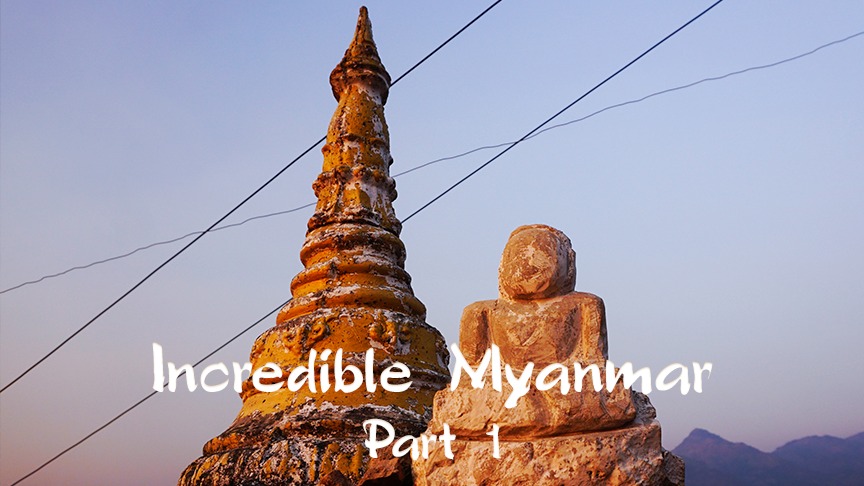 Невероятная Мьянма часть 1 | Incredible Myanmar Part 1
