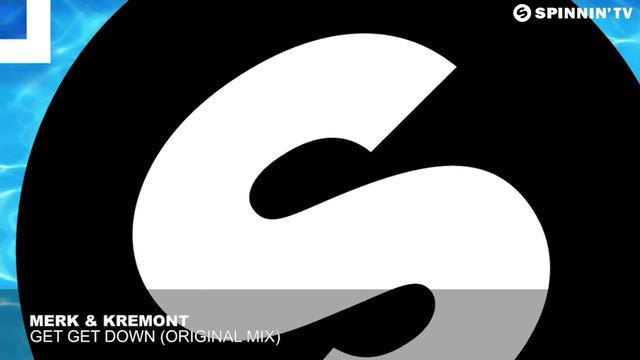 Merk & Kremont - Get Get Down (Original Mix) смотреть онлайн