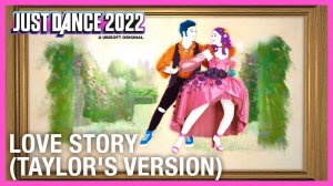 Just Dance 2022 - Love Story (Taylors Version) by Taylor Swift