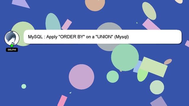 MySQL : Apply "ORDER BY" on a "UNION" (Mysql) смотреть онлайн