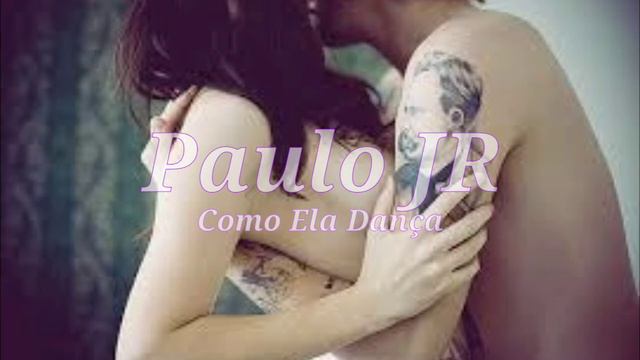 Paulo JR - Como Ela Dança смотреть онлайн