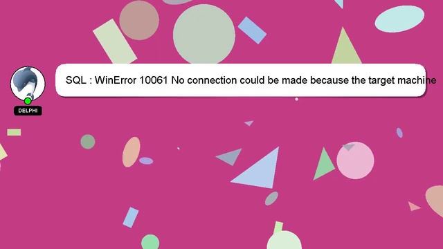 SQL : WinError 10061 No connection could be made because the target machine actively refused it смотреть онлайн