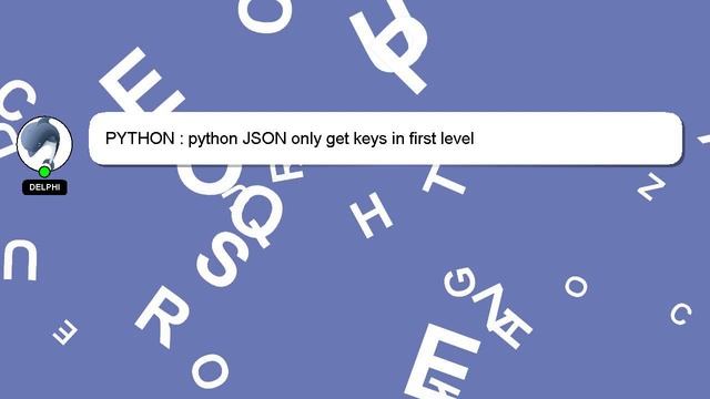PYTHON : python JSON only get keys in first level смотреть онлайн