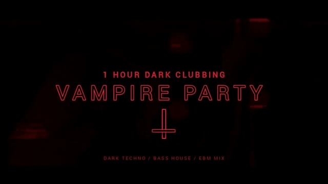 Vampire Party 1 Hour Dark Clubbing Bass House Dark Techno Mix смотреть онлайн