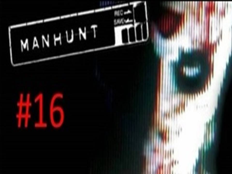 Прохождение игры Manhunt часть #16 18+ (Неверная полоса движения).