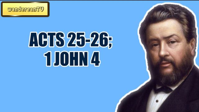 ACTS 25-26; 1 JOHN 4 || CHARLES SPURGEON || Volume 55: 1909 смотреть онлайн