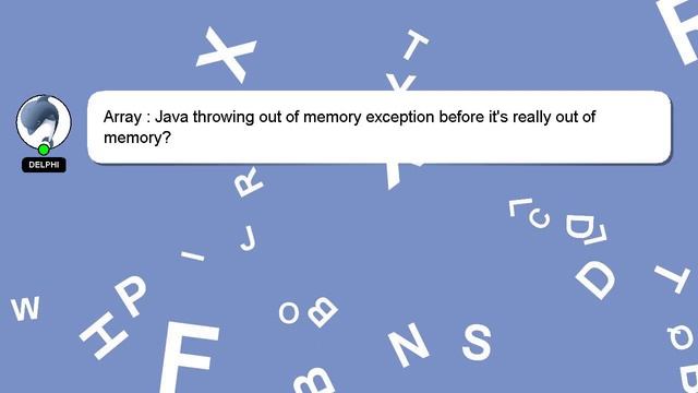 Array : Java throwing out of memory exception before it's really out of memory? смотреть онлайн