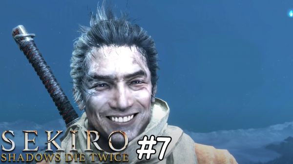 || Sekiro: Shadows Die Twice || №7 || Семеро копьеносцев Асина – Сикибу Тос и Мечник Одинокой тени||