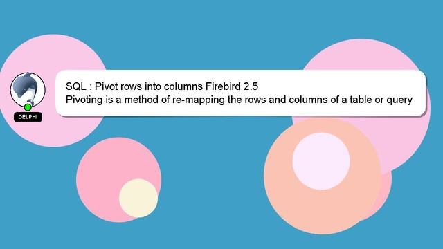 SQL : Pivot rows into columns Firebird 2.5 смотреть онлайн