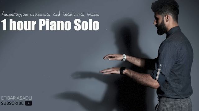 1 Hour Azerbaijani Music - #1 (Piano) - Etibar Asadli