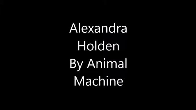 Animal Machine - Alexandra Holden (Demo) смотреть онлайн