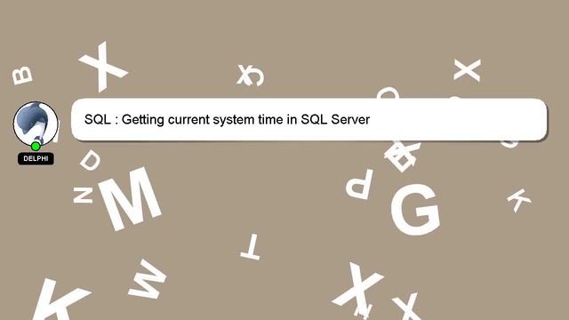 SQL : Getting current system time in SQL Server смотреть онлайн