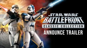 STAR WARS: Battlefront Classic Collection - Announce Trailer