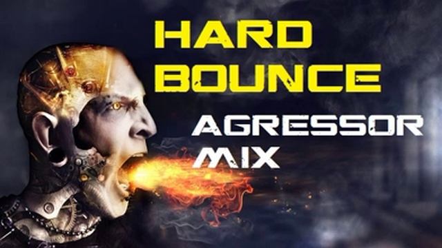 HARD BOUNCE AGRESSOR MIX смотреть онлайн