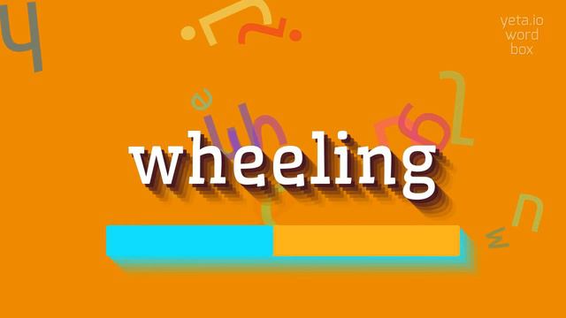 WHEELING - HOW TO SAY WHEELING? #wheeling смотреть онлайн