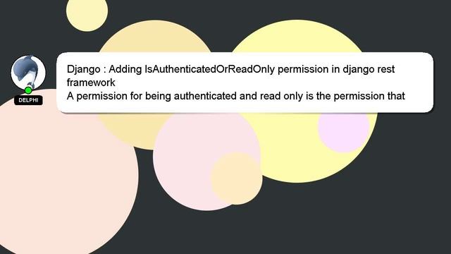Django : Adding IsAuthenticatedOrReadOnly permission in django rest framework смотреть онлайн