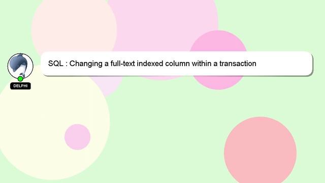 SQL : Changing a full-text indexed column within a transaction смотреть онлайн