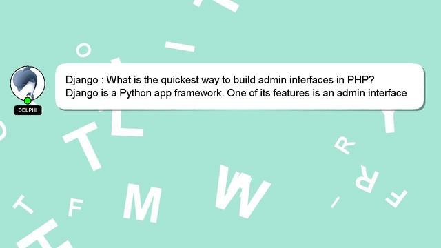 Django : What is the quickest way to build admin interfaces in PHP? смотреть онлайн