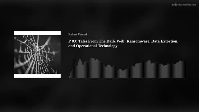 P 83: Tales From The Dark Web: Ransomware, Data Extortion, and Operational Technology смотреть онлайн