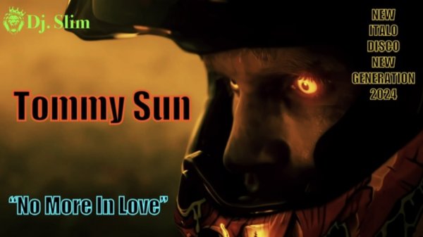 Tommy Sun - No More In Love. ( Dj. Slim - New Italo Disco New Generation 2024 ).