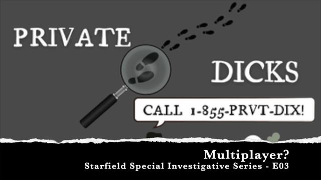 Starfield Special Investigative Series - E03 - Multiplayer? смотреть онлайн