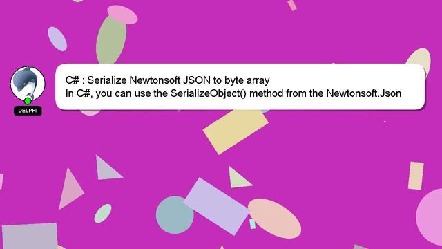 C# : Serialize Newtonsoft JSON to byte array смотреть онлайн