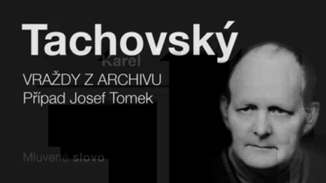 MLUVENÉ SLOVO Tachovský, Karel Vraždy z archivu Případ Josef Tomek DETEKTIVKA смотреть онлайн