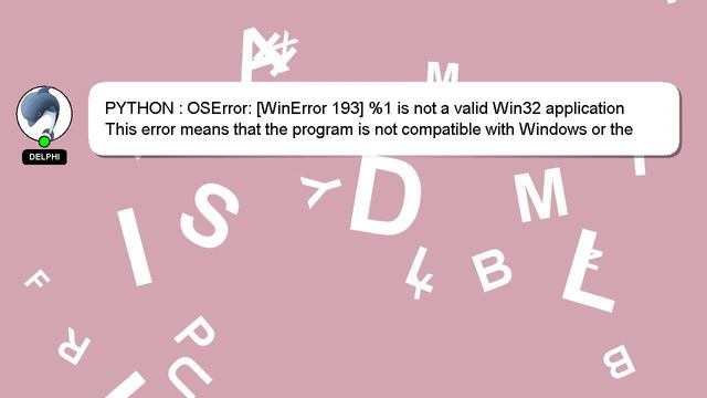 PYTHON : OSError: [WinError 193] %1 is not a valid Win32 application смотреть онлайн