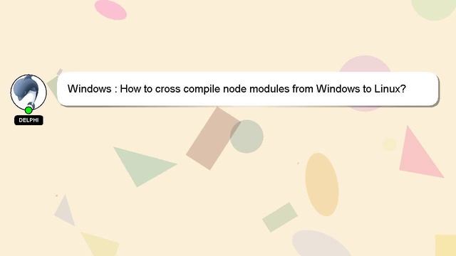 Windows : How to cross compile node modules from Windows to Linux? смотреть онлайн