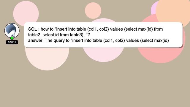 SQL : how to "insert into table (col1, col2) values (select max(id) from table2, select id from tab смотреть онлайн