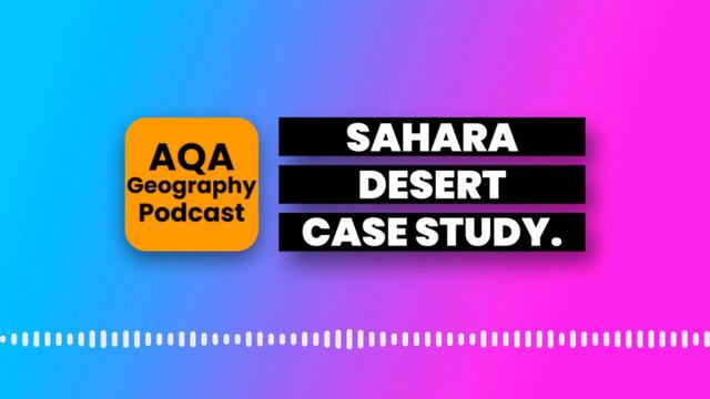 Challenges & Opportunities of the Sahara Desert (Case study) │ AQA Geography Podcast смотреть онлайн