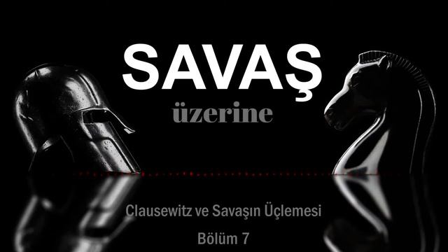 Clausewitz ve Savaşın Üçlemesi - Bölüm 7 смотреть онлайн