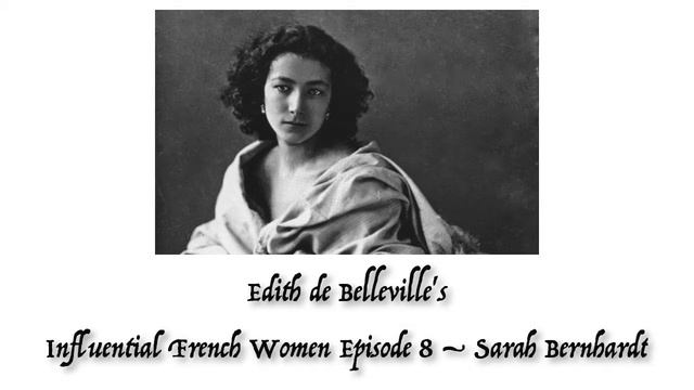 Influential French Women Episode 8 – Sarah Bernhardt смотреть онлайн
