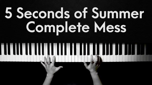 5 Seconds of Summer - Complete Mess (Piano Cover by Lakewood) смотреть онлайн