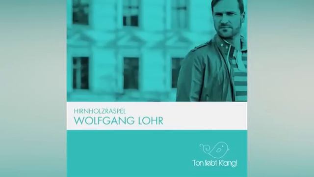 Wolfgang Lohr - Hirnholzraspel (Original Mix) 96kbps смотреть онлайн