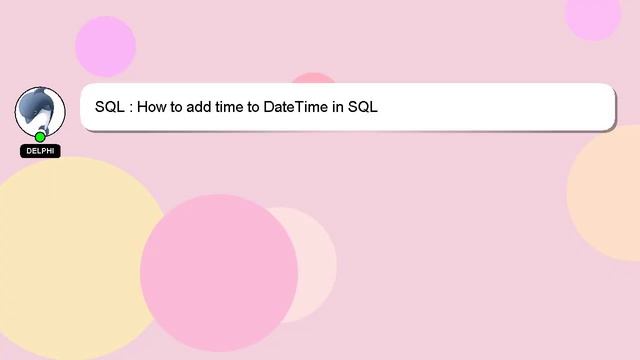 SQL : How to add time to DateTime in SQL смотреть онлайн
