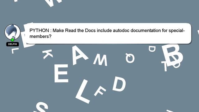 PYTHON : Make Read the Docs include autodoc documentation for special-members? смотреть онлайн