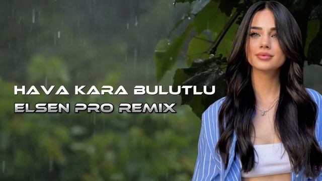 Elsen Pro - Hava Kara Bulutlu смотреть онлайн