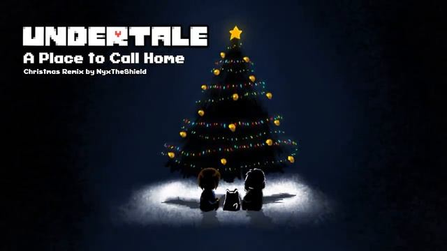 Undertale - A Place to Call Home [Christmas Remix by NyxTheShield] смотреть онлайн
