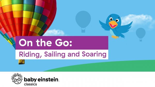 On the Go_ Riding, Sailing, and Soaring _ Baby Einstein.mp4
