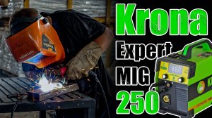 ПРОФЕССИОНАЛЬНЫЙ ПОЛУАВТОМАТ KRONA EXPERT MIG-250. СВАРКА 5 В 1. КАК ВЫБРАТЬ СВАРОЧНЫЙ АППАРАТ