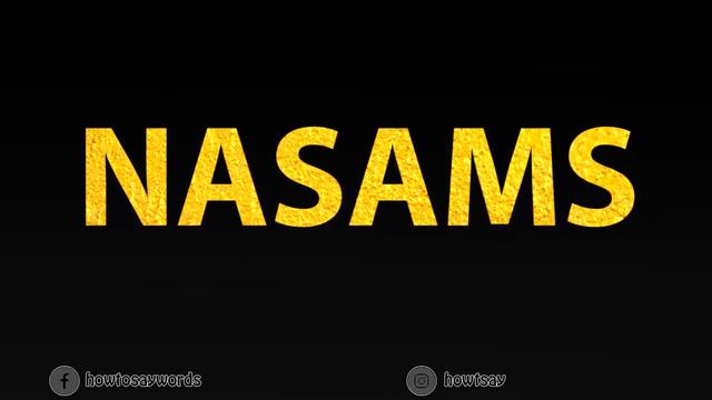How To Pronounce NASAMS