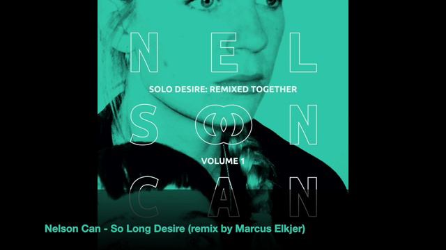 Nelson Can - So Long Desire remix by Marcus Elkjer
