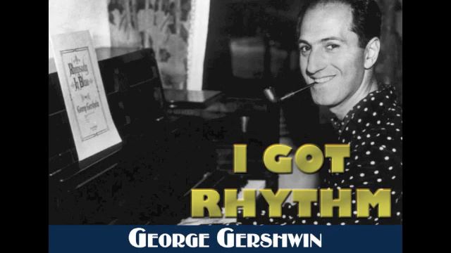 I Got Rhythm—George Gershwin