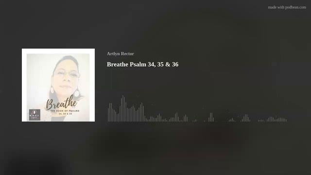 Breathe Psalm 34, 35 & 36 смотреть онлайн